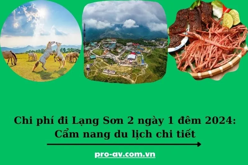 Chi phí đi Lạng Sơn 2 ngày 1 đêm 2025: Cẩm nang du lịch chi tiết