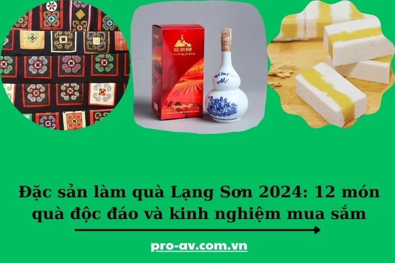 Đặc sản làm quà Lạng Sơn 2025: 12 món quà độc đáo và kinh nghiệm mua sắm