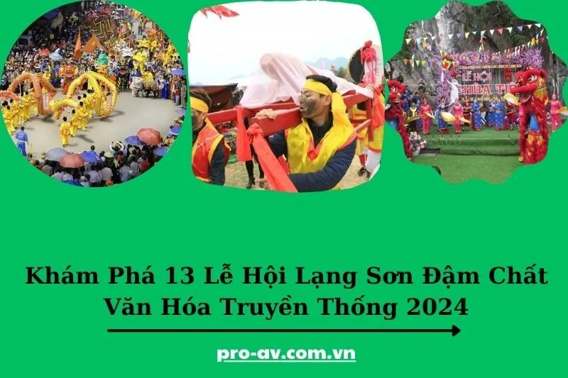 Khám phá 13 lễ hội Lạng Sơn đặc sắc 2025: Trải nghiệm văn hóa truyền thống