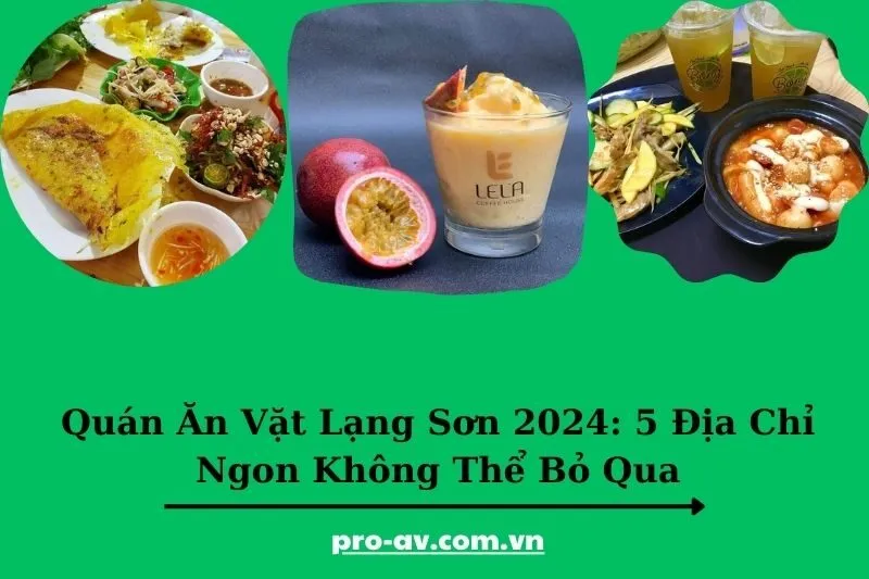 Quán Ăn Vặt Lạng Sơn 2025: 5 Địa Chỉ Ngon Không Thể Bỏ Qua