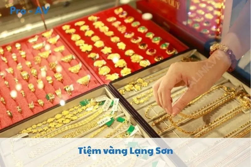 Khám Phá Top 7 Tiệm Vàng Lạng Sơn 2025: Địa Chỉ, Dịch Vụ, Giá Cả