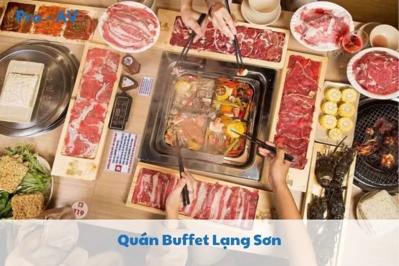 Khám Phá Top 7 Quán Buffet Lạng Sơn 2025: Manwah, Guigui BBQ, Thai Chiang & Nhiều Quán Nổi Tiếng | Pro Av