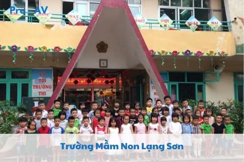 Top 8 Trường Mầm Non Lạng Sơn 2025: Các Trường Tốt Nhất Cho Bé Phát Triển Toàn Diện | Pro Av